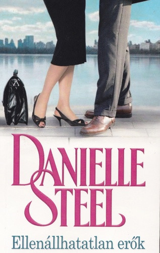 Danielle Steel - Ellenállhatatlan erők 