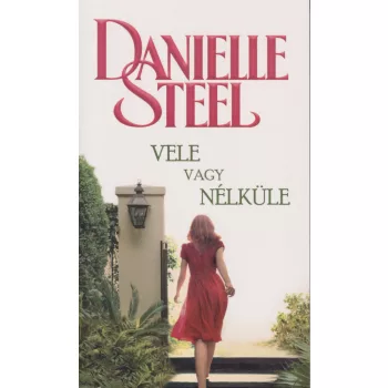Danielle Steel - Vele ​vagy nélküle