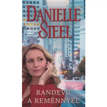 Danielle Steel - Randevú ​a reménnyel