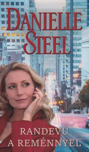 Danielle Steel - Randevú ​a reménnyel