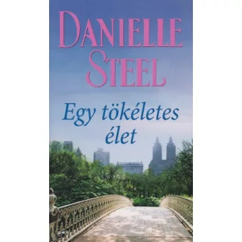 Danielle Steel - Egy ​tökéletes élet