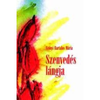   Szőnyi Bartalos: Mária Szenvedés ​lángja Jó állapotú antikvár