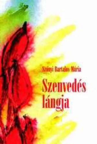Szőnyi Bartalos: Mária Szenvedés ​lángja Jó állapotú antikvár