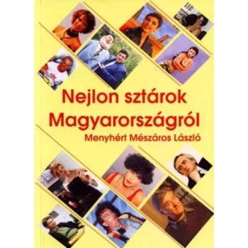   Menyhért Mészáros László: Nejlon sztárok Magyarországról I.
