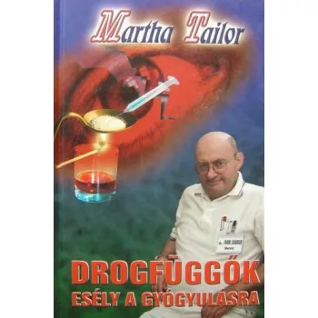   Martha Tailor: Drogfüggők - Esély a gyógyulásra - Antikvár