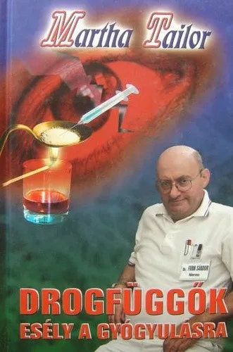 Martha Tailor: Drogfüggők - Esély a gyógyulásra - Antikvár