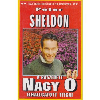  Peter Sheldon - A ​rászedett Nagy Ő elhallgatott titkai - Antikvár