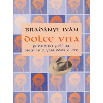   Bradányi Iván - Dolce ​vita - Federico Fellini nem is olyan édes élete - Jó állapotú antikvár