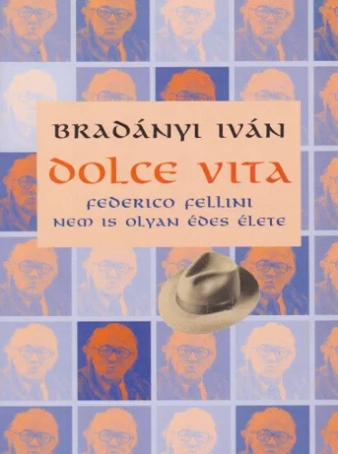 Bradányi Iván - Dolce ​vita - Federico Fellini nem is olyan édes élete - Jó állapotú antikvár