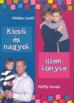 Földesi Judit - Pálffy István: Kicsik és nagyok illemkönyve Antikvár