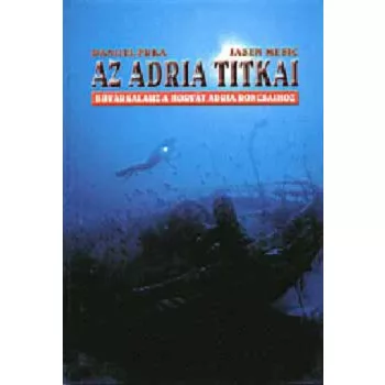 Danijel Frka · Jasen Mesic: Az Adria titkai Szépséghibás