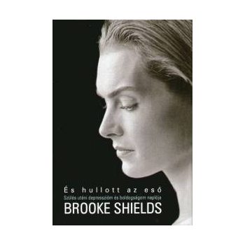 Brooke Shields: És hullott az eső ANTIKVÁR