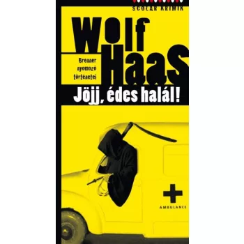   Wolf Haas: Jöjj, ​édes halál (Brenner nyomozó történetei 3.)