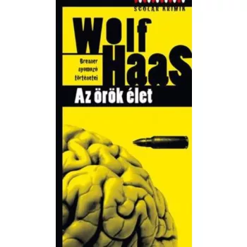   Wolf Haas: Az örök élet (Brenner nyomozó történetei 6.)