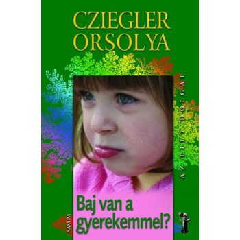 Cziegler Orsolya: Baj van a gyerekemmel?  Antikvár