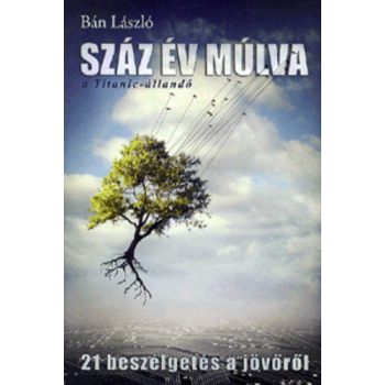   Bán László: Száz év múlva – A Titanic-állandó Jó állapotú szépséghibás