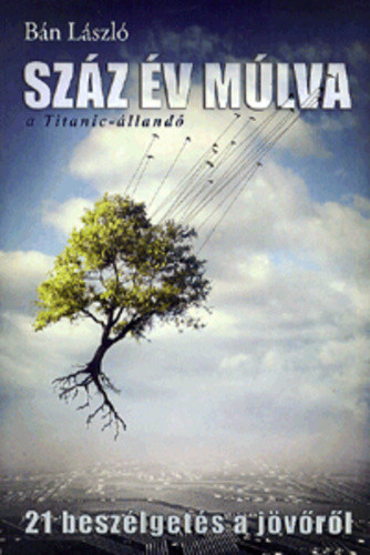 Bán László: Száz év múlva – A Titanic-állandó Jó állapotú szépséghibás