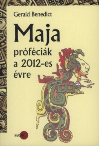 Benedict Gerald: Maja próféciák a 2012-es évre Jó állapotú antikvár