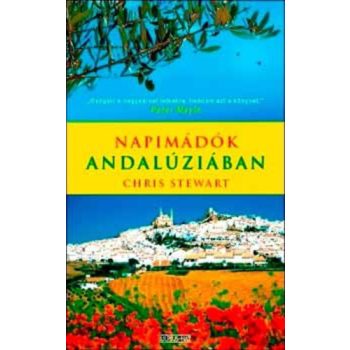 Chris Stewart Napimádók Andalúziában Antikvár