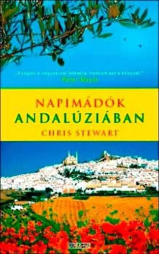 Chris Stewart Napimádók Andalúziában Antikvár