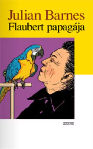 Julian Barnes: Flaubert papagája Jó állapotú szépséghibás