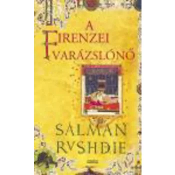 Salman Rushdie: A ​firenzei varázslónő