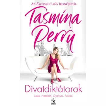 Tasmina Perry: Divatdiktátorok 