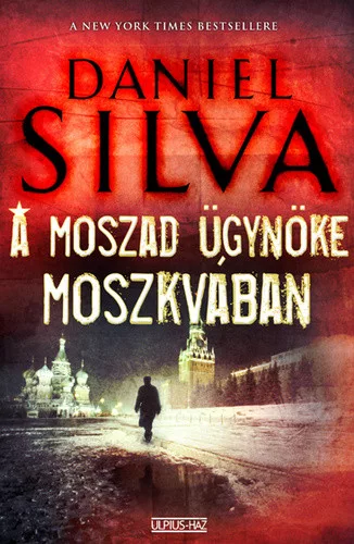 Daniel Silva: A ​Moszad ügynöke Moszkvában (Gabriel Allon 8.) 