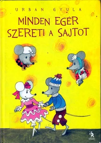 Urbán Gyula: Minden ​egér szereti a sajtot 