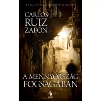   Carlos Ruiz Zafón: A mennyország fogságában (Az Elfeledett Könyvek Temetője 3.) 