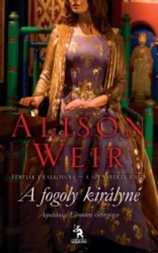 Alison Weir: A ​fogoly királyné