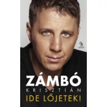 Zámbó Krisztián: Ide lőjetek! 