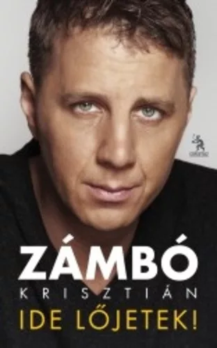Zámbó Krisztián: Ide lőjetek! 