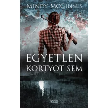 Mindy McGinnis: Egyetlen kortyot sem