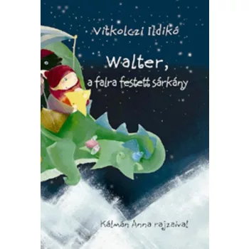   Vitkolczi Ildikó - Walter, a falra festett sárkány Antikvár