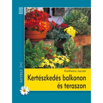   Karlheinz Jacobi: Kertészkedés ​balkonon és teraszon Antikvár