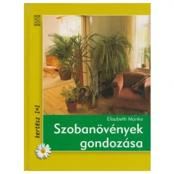 Elisabeth Manke:  Szobanövények gondozása Antikvár