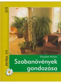 Elisabeth Manke:  Szobanövények gondozása Antikvár
