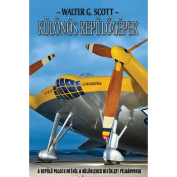   Walter G. Scott: Különös repülőgépek Jó állapotú szépséghibás