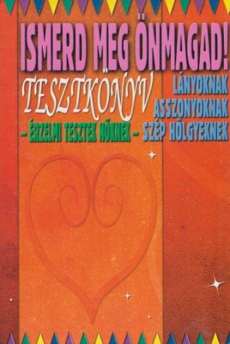 Vágó Csaba - Ismerd ​meg önmagad! - Tesztkönyv nőknek - Antikvár