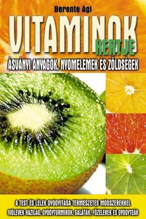 Berente Ági - Vitaminok kertje