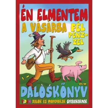  Daloskönyv - Én elmentem a vásárba fél pénzzel ANTIKVÁR