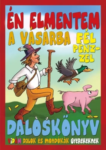 Daloskönyv - Én elmentem a vásárba fél pénzzel ANTIKVÁR
