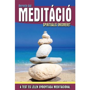   Berente Ági: Meditáció - Spirituális önismeret Antikvár