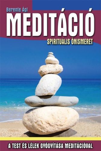 Berente Ági: Meditáció - Spirituális önismeret Antikvár