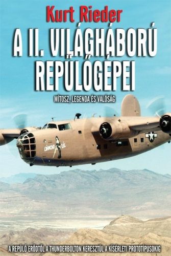 Kurt Rieder - A II. világháború repülőgépei Antikvár