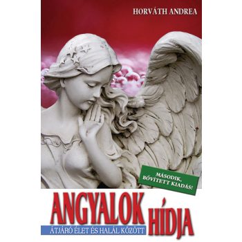   Horváth Andrea - Angyalok hídja - Második, bővített kiadás!  Antikvár