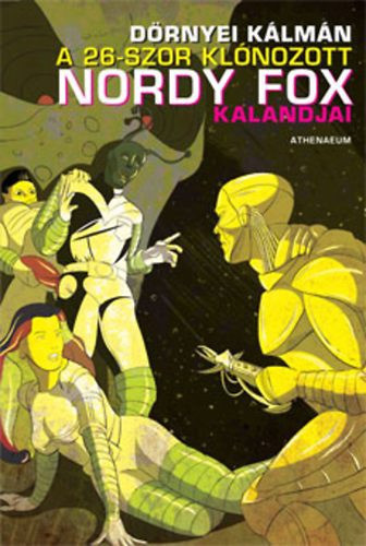 Dörnyei Kálmán: A ​26-szor klónozott Nordy Fox kalandjai