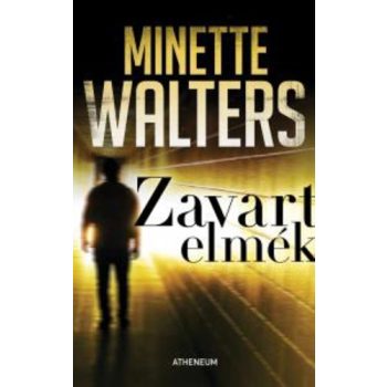   Minette Walters: Zavart elmék Jó állapotú szépséghibás