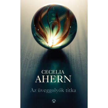 Cecelia Ahern: Az üveggolyók titka